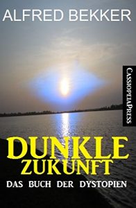 Descargar Dunkle Zukunft: Das Buch der Dystopien: Science Fiction Roman Paket (German Edition) pdf, epub, ebook