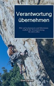 Descargar Verantwortung übernehmen: Hör auf zu Jammern und übernimm endlich die Verantwortung für dich selbst (German Edition) pdf, epub, ebook