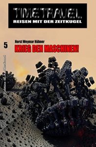 Descargar Timetravel #5: Krieg den Maschinen! (German Edition) pdf, epub, ebook