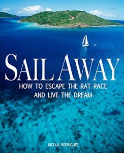 Descargar Sail Away: Change Your Life: How to Escape the Rat Race & Live The Dream pdf, epub, ebook