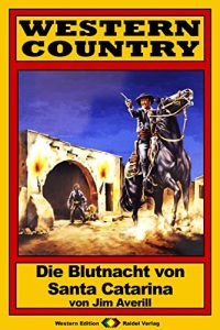 Descargar WESTERN COUNTRY 69: Die Blutnacht von Santa Catarina (German Edition) pdf, epub, ebook