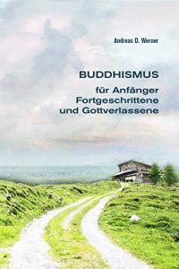 Descargar Buddhismus für Anfänger, Fortgeschrittene und Gottverlassene pdf, epub, ebook