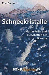 Descargar Schneekristalle: Martin Keller und die Schatten der Silvretta (Rother Bergkrimi) pdf, epub, ebook