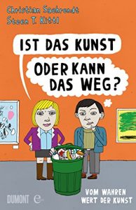 Descargar Ist das Kunst oder kann das weg?: Vom wahren Wert der Kunst pdf, epub, ebook