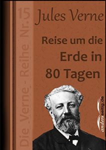 Descargar Reise um die Erde in 80 Tagen: Die Verne-Reihe Nr. 15 (German Edition) pdf, epub, ebook