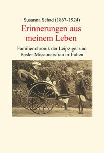 Descargar Erinnerungen aus meinem Leben: Familienchronik der Leipziger und Basler Missionarsfrau in Indien (German Edition) pdf, epub, ebook