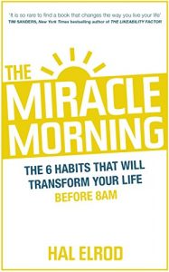 Descargar The Miracle Morning: The 6 Habits That Will Transform Your Life Before 8AM (English Edition) pdf, epub, ebook