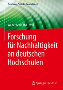 Descargar Forschung für Nachhaltigkeit an deutschen Hochschulen (Theorie und Praxis der Nachhaltigkeit) pdf, epub, ebook