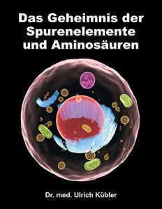 Descargar Das Geheimnis der Spurenelemente und Aminosäuren (German Edition) pdf, epub, ebook