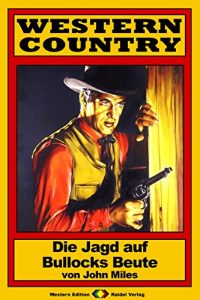 Descargar WESTERN COUNTRY 144: Die Jagd auf Bullocks Beute (German Edition) pdf, epub, ebook