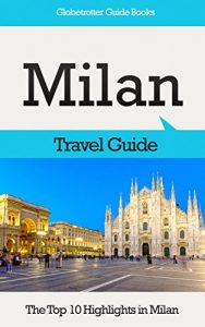 Descargar Milan Travel Guide: The Top 10 Highlights in Milan (Globetrotter Guide Books) (English Edition) pdf, epub, ebook