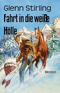 Descargar Fahrt in die weiße Hölle: Western (German Edition) pdf, epub, ebook