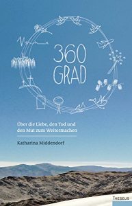 Descargar 360 Grad: Über die Liebe, den Tod und den Mut zum Weitermachen (German Edition) pdf, epub, ebook