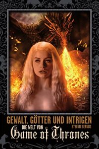 Descargar Gewalt, Götter und Intrigen – Die Welt von Game of Thrones (German Edition) pdf, epub, ebook