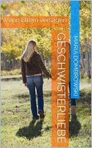 Descargar Geschwisterliebe: Wenn Eltern versagen (Die Wege des Lebens 3) (German Edition) pdf, epub, ebook