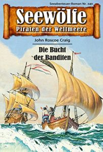 Descargar Seewölfe – Piraten der Weltmeere 240: Die Bucht der Banditen (German Edition) pdf, epub, ebook