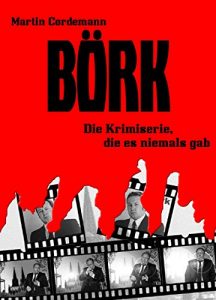 Descargar Börk: Die Krimiserie, die es niemals gab pdf, epub, ebook