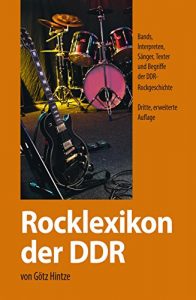 Descargar Rocklexikon der DDR: Bands, Interpreten, Sänger, Texter und Begriffe der DDR-Rockgeschichte (German Edition) pdf, epub, ebook