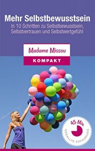 Descargar Mehr Selbstbewusstsein – In 10 Schritten zu Selbstbewusstsein, Selbstvertrauen und Selbstwertgefühl (German Edition) pdf, epub, ebook