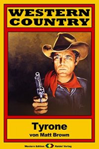 Descargar WESTERN COUNTRY 180: Tyrone (Western-Reihe) (German Edition) pdf, epub, ebook