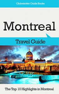 Descargar Montreal Travel Guide: The Top 10 Highlights in Montreal (Globetrotter Guide Books) (English Edition) pdf, epub, ebook