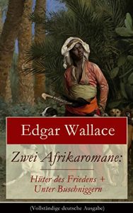 Descargar Zwei Afrikaromane: Hüter des Friedens + Unter Buschniggern (Vollständige deutsche Ausgabe): Geschichte aus dem afrikanischen Urwald (Abenteuerromane) (German Edition) pdf, epub, ebook