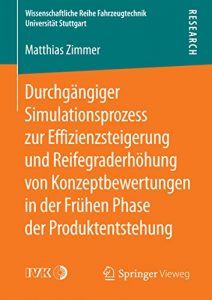 Descargar Durchgängiger Simulationsprozess zur Effizienzsteigerung und Reifegraderhöhung von Konzeptbewertungen in der Frühen Phase der Produktentstehung (Wissenschaftliche … Reihe Fahrzeugtechnik Universität Stuttgart) pdf, epub, ebook