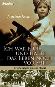 Descargar Ich war fünf und hatte das Leben noch vor mir: Erinnerungen an eine Flucht (German Edition) pdf, epub, ebook