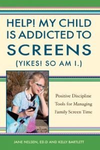 Descargar Help! My Child is Addicted to Screens (Yikes! So Am I.): Positive Discipline Tools for Managing Family Screen Time (English Edition) pdf, epub, ebook