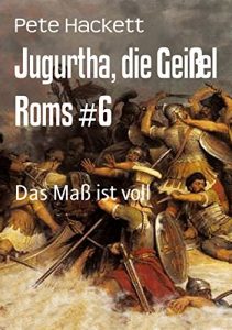 Descargar Jugurtha, die Geißel Roms #6: Das Maß ist voll (German Edition) pdf, epub, ebook