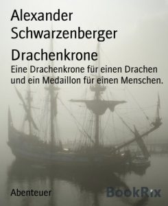 Descargar Drachenkrone: Eine Drachenkrone für einen Drachen und ein Medaillon für einen Menschen. (German Edition) pdf, epub, ebook