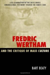 Descargar Fredric Wertham and the Critique of Mass Culture pdf, epub, ebook