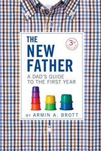 Descargar The New Father: A Dad’s Guide to the First Year (New Father Series) pdf, epub, ebook