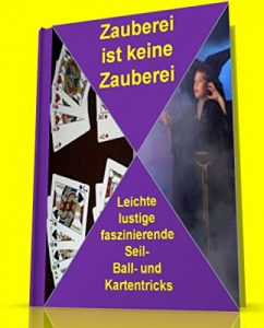 Descargar Zauberei ist keine Zauberei: Leichte, lustige, faszinierende Seil-, Ball- und Kartentricks pdf, epub, ebook