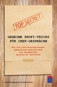 Descargar Geheime Profi-Tricks für Chef-Gespräche: Wie Sie Chef-Entscheidungen sympathisch beeinflussen und Vorgesetzte sprachlich verführen (German Edition) pdf, epub, ebook