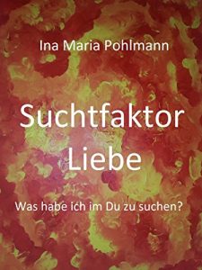 Descargar Suchtfaktor Liebe: Was habe ich im Du zu suchen? pdf, epub, ebook