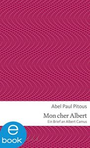 Descargar Mon cher Albert: Ein Brief an Albert Camus (Die kleinen Bücher der Arche) (German Edition) pdf, epub, ebook