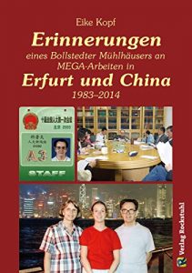 Descargar Erinnerungen eines Bollstedter Mühlhäusers an MEGA-Arbeiten in Erfurt und China 1983-2014: Erinnerungen von Eike Kopf – Band 3 von 3 (German Edition) pdf, epub, ebook