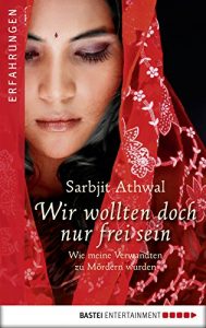 Descargar Wir wollten doch nur frei sein: Wie meine Verwandten zu Mördern wurden (Erfahrungen. Bastei Lübbe Taschenbücher) (German Edition) pdf, epub, ebook