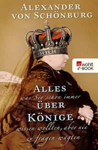 Descargar Alles, was Sie schon immer über Könige wissen wollten, aber nie zu fragen wagten (German Edition) pdf, epub, ebook