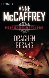 Descargar Drachengesang: Die Drachenreiter von Pern, Band 3 – Roman (German Edition) pdf, epub, ebook