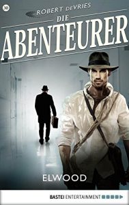 Descargar Die Abenteurer – Folge 30: Elwood (Auf den Spuren der Vergangenheit) (German Edition) pdf, epub, ebook