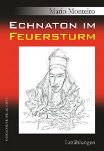 Descargar Echnaton im Feuersturm: Erzählungen (German Edition) pdf, epub, ebook