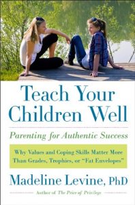 Descargar Teach Your Children Well: Why Values and Coping Skills Matter More Than Grades, Trophies, or “Fat Envelopes” pdf, epub, ebook