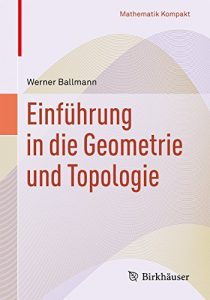 Descargar Einführung in die Geometrie und Topologie: (Mathematik Kompakt) pdf, epub, ebook