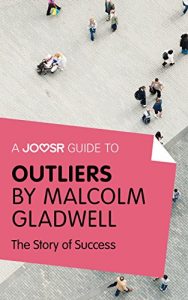 Descargar A Joosr Guide to… Outliers by Malcolm Gladwell: The Story of Success pdf, epub, ebook