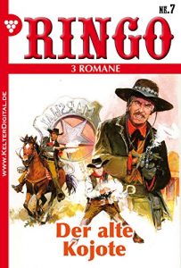 Descargar Ringo 3 Romane Nr. 7 – Western: Der schweigsame Kendall – Faustdick hinter den Ohren – Der alte Kojote (German Edition) pdf, epub, ebook