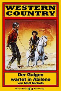 Descargar WESTERN COUNTRY 115: Der Galgen wartet in Abilene (German Edition) pdf, epub, ebook