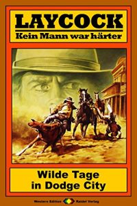 Descargar Laycock 134: Wilde Tage in Dodge City (German Edition) pdf, epub, ebook