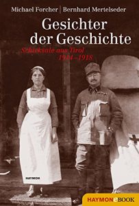 Descargar Gesichter der Geschichte: Schicksale aus Tirol 1914?1918 E-BOOK (German Edition) pdf, epub, ebook